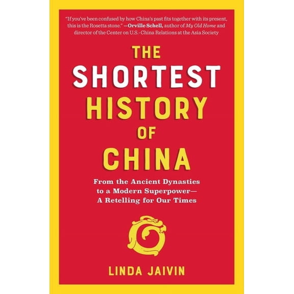 Shortest History The Shortest History of China: From the Ancient Dynasties to a Modern Superpower - A Retelling for Our Times, (Paperback)