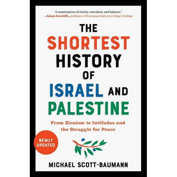 Shortest History The Shortest History of Israel and Palestine: From Zionism to Intifadas and the Struggle for Peace, (Paperback)