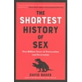 thumbnail image 1 of Pre-Owned Shortest History The Shortest History of Sex: Two Billion Years of Procreation and Recreation, (Paperback), 1 of 1