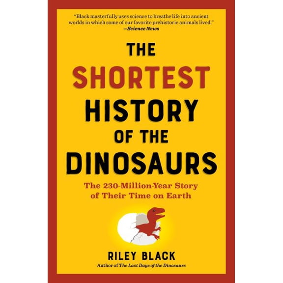 Pre-Owned Shortest History The Shortest History of the Dinosaurs: The 230-Million-Year Story of Their Time on Earth, (Paperback)