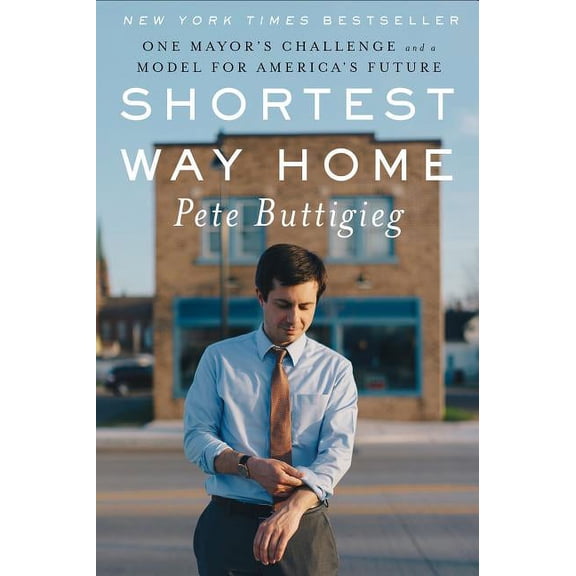 Shortest Way Home: One Mayor's Challenge and a Model for America's Future, (Hardcover)