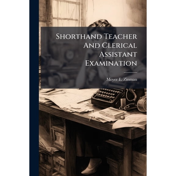 Shorthand Teacher And Clerical Assistant Examination : Requirements, Scope And Method Of Preparation (Paperback)