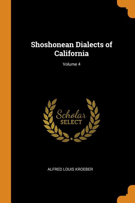 Shoshonean Dialects of California; Volume 4 (Paperback) - image 1 of 1