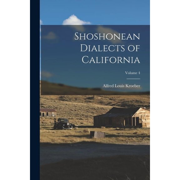 Shoshonean Dialects of California; Volume 4, (Paperback)