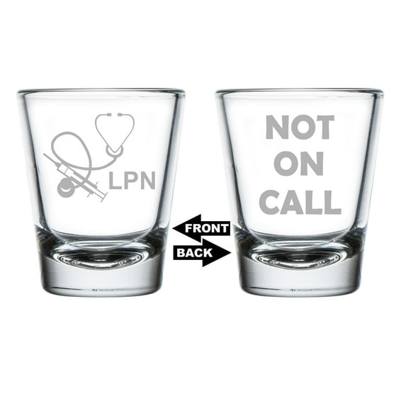 Shot Glass 1.75oz Shot Glass Two Sided Not on Call Licensed Practical Nurse LPN Funny