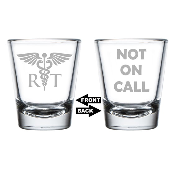 Shot Glass 1.75oz Shot Glass Two Sided Not on Call RT Respiratory Therapist Radiologic Technologist Funny