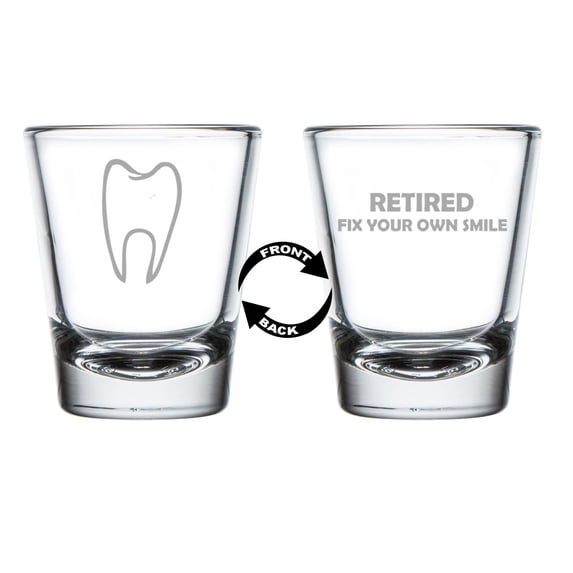 Shot Glass 1.75oz Shot Glass Two Sided Retired Fix Your Own Smile Funny Dentist Orthodontist Dental Hygienist Assistant Gift