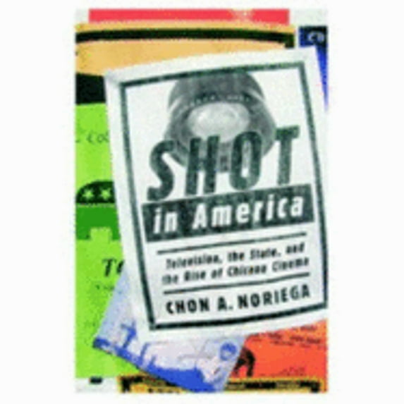 Pre-Owned Shot in America: Television, the State, and the Rise of Chicano Cinema (Paperback) 0816629315 9780816629312