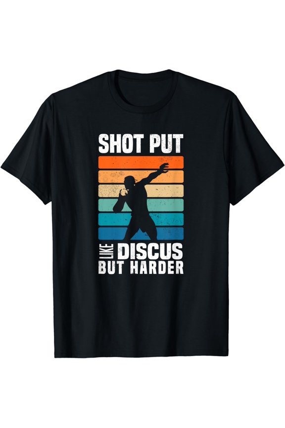 Shot Put Like Discus But Harder - Shot Put Athlete Throwing T-Shirt