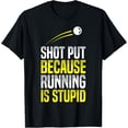 thumbnail image 1 of Shot Put Running Is Stupid Track Field Apparel T-Shirt, 1 of 3