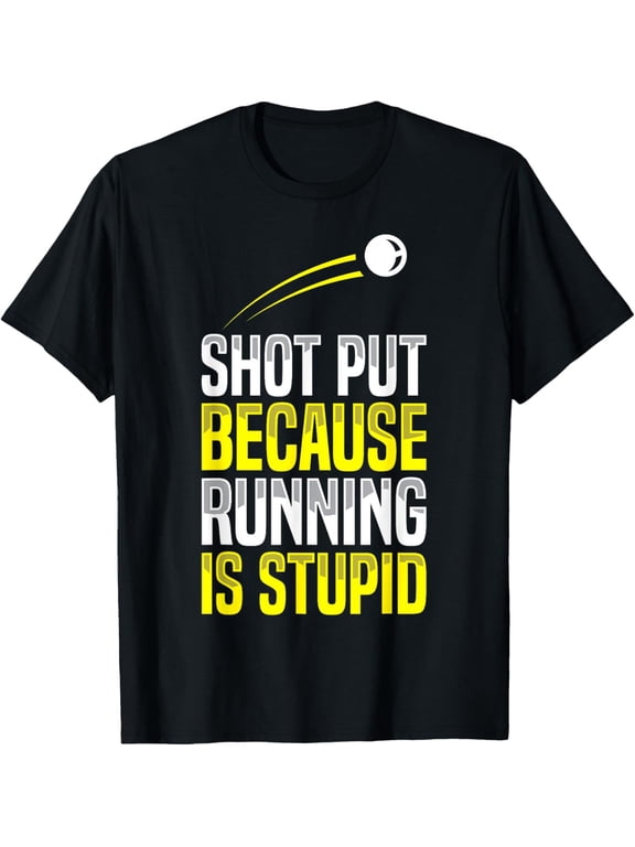 Shot Put Running Is Stupid Track Field Apparel T-Shirt