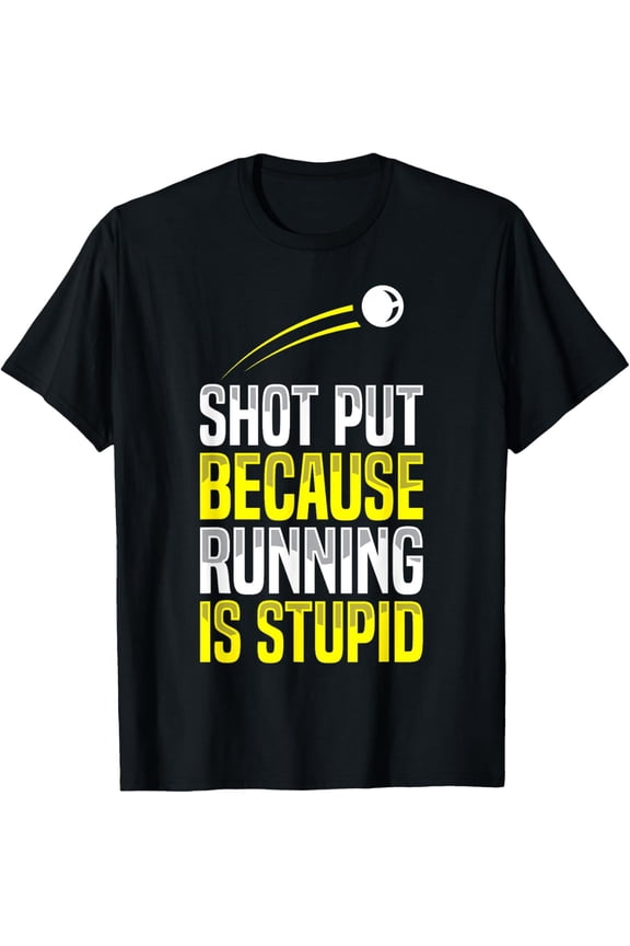 Shot Put Running Is Stupid Track Field Apparel T-Shirt