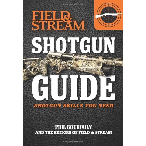 Pre-Owned Field & Stream Shotgun Guide: Shotgun Skills You Need (Paperback) 1616284854 9781616284855
