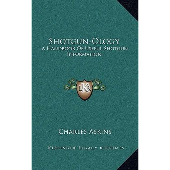 Shotgun-Ology: A Handbook Of Useful Shotgun Information (Hardcover)
