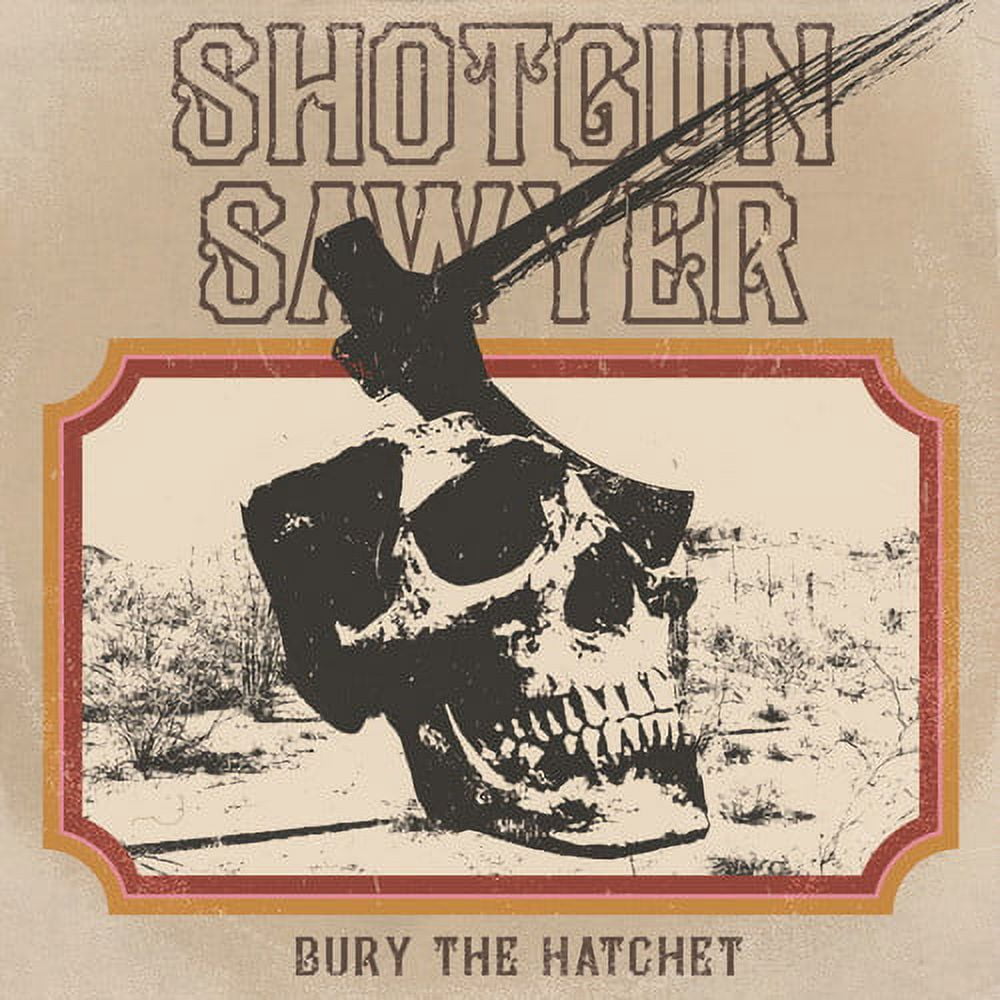 Shotgun Sawyer - Bury The Hatchet - Rock - CD