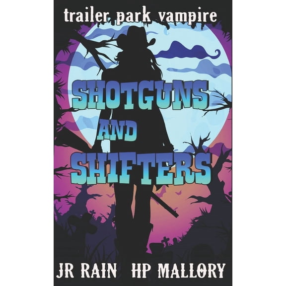 Trailer Park Vampire Shotguns and Shifters: A Paranormal Women's Mystery Novel, Book 1, (Paperback)