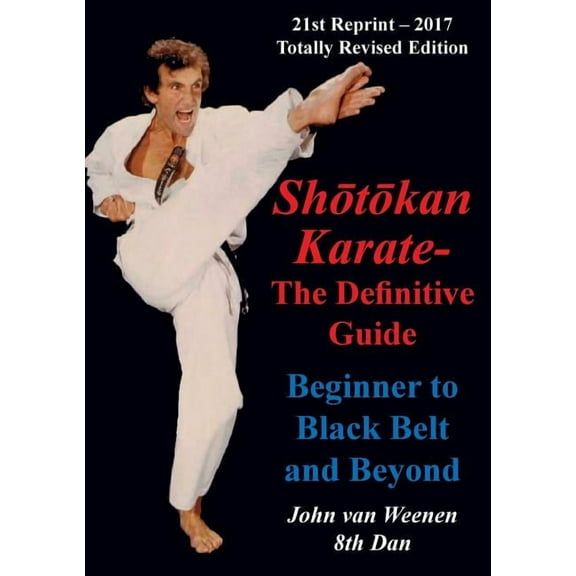 Shotokan Karate - The Definitive Guide: Beginning to Black Belt and Beyond, (Paperback)