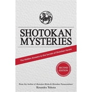 Shotokan Mysteries The Hidden Answers to the Secrets of Shotokan Karate Paperback
