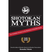 Shotokan Myths The Forbidden Answers to the Mysteries of Shotokan Karate Paperback by Kousaku Yokota