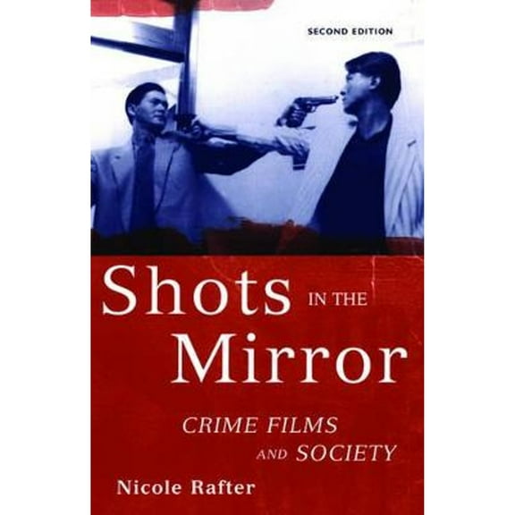 Pre-Owned Shots in the Mirror: Crime Films and Society (Hardcover) 0195175050 9780195175059