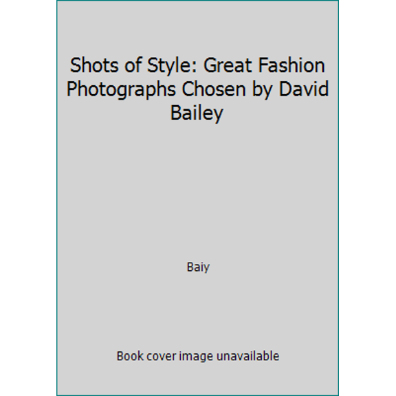 Pre-Owned Shots of Style: Great Fashion Photographs Chosen by David Bailey (Paperback) 185177081X 9781851770816