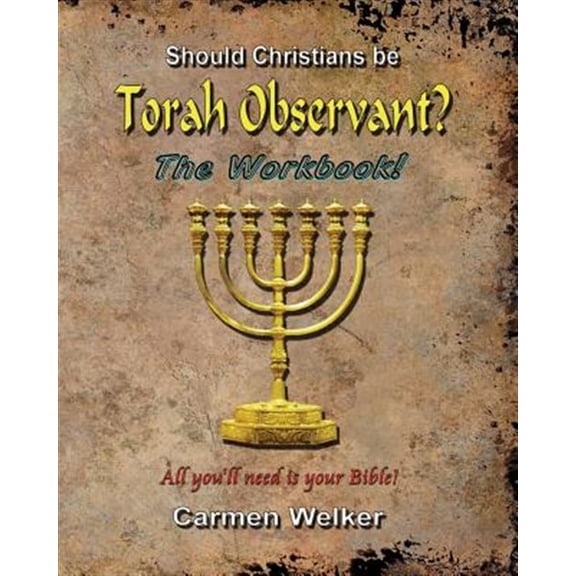 Should Christians Be Torah Observant? - The Workbook (Paperback) by Carmen Welker