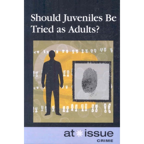 Should Juveniles Be Tried as Adults? At Issue Paperback Christine Watkins