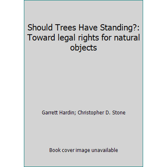 Pre-Owned Should Trees Have Standing?: Toward legal rights for natural objects (Hardcover) 0913232092 9780913232095