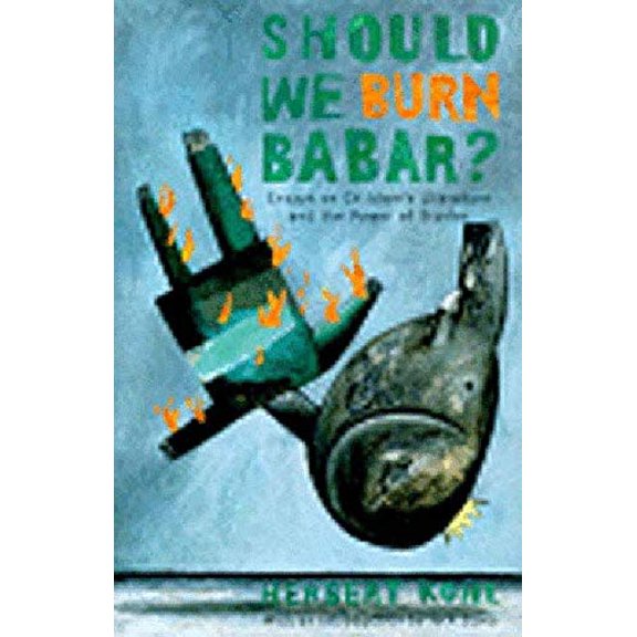 Pre-Owned Should We Burn Babar?: Essays on Children's Literature and the Power of Stories (Hardcover) 1565842588 9781565842588