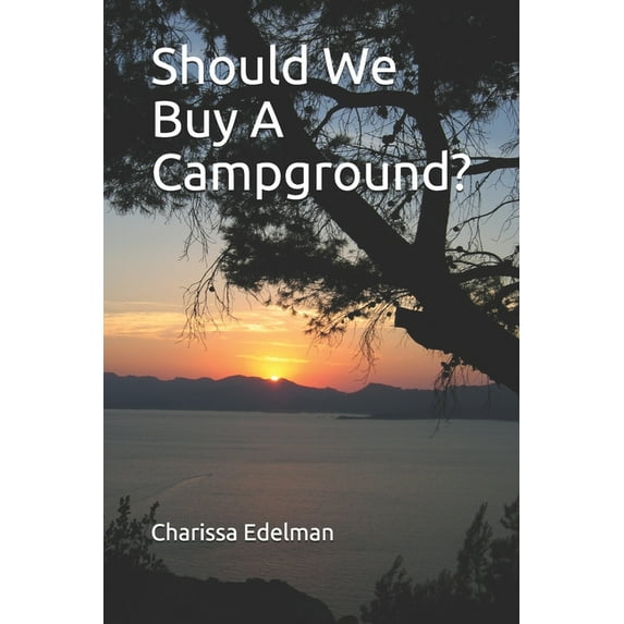 Should We Buy A Campground?: A Campground in Sylvan Lake, Alberta (Paperback)