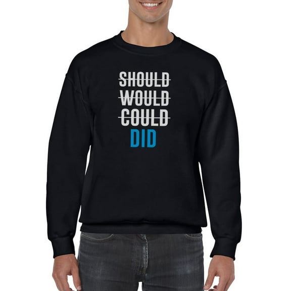 Should, Would, Could, Did Men Sweatshirt, Male Medium