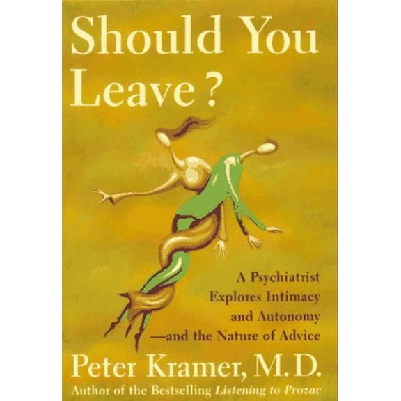 Pre-Owned Should You Leave? A Psychiatrist Explores Intimacy and Autonomy -- and the Nature of Advice (Hardcover) 0684813432 9780684813431