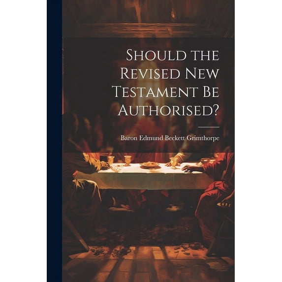 Should the Revised New Testament Be Authorised? (Paperback)