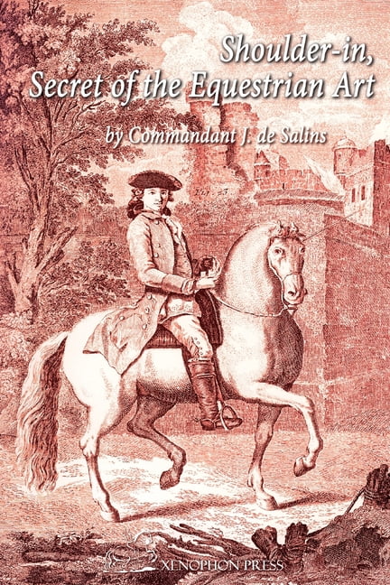 Shoulder-In, Secret of the Equestrian Art: Its Application to the Training of the Saddle Horse and the Jumper, (Paperback)