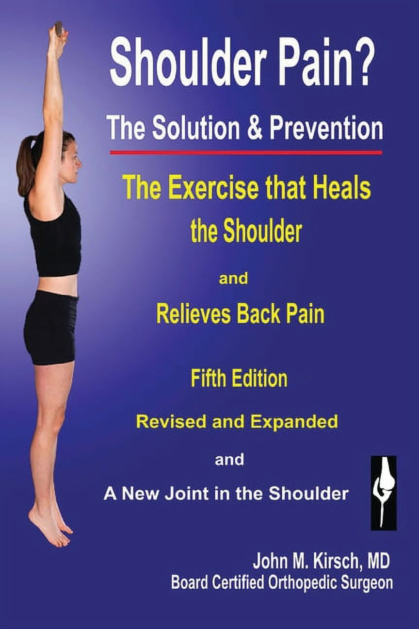 JOHN M KIRSCH Shoulder Pain? The Solution & Prevention: Fifth Edition, Revised & Expanded, (Paperback)