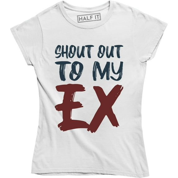 Shout Out To My Ex Motivation Inspire Better Myself Proud Pride T-Shirt