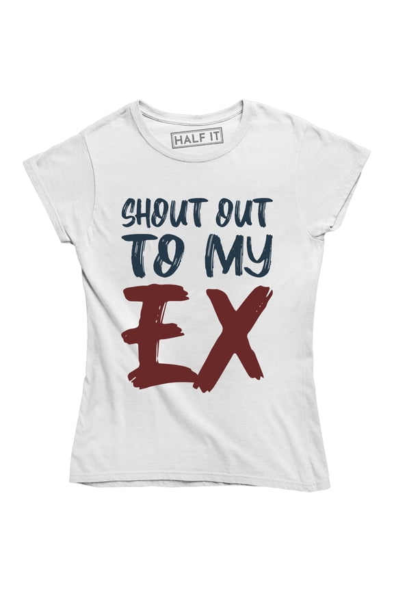 Shout Out To My Ex Motivation Inspire Better Myself Proud Pride T-Shirt