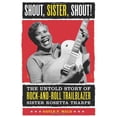 thumbnail image 1 of Pre-Owned Shout, Sister, Shout!: The Untold Story of Rock-and-Roll Trailblazer Sister Rosetta Tharpe (Hardcover) 0807009849 9780807009840, 1 of 1