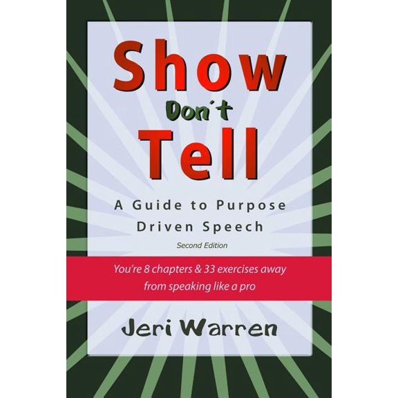 Show Don't Tell: A Guide to Purpose Driven Speech, (Paperback)