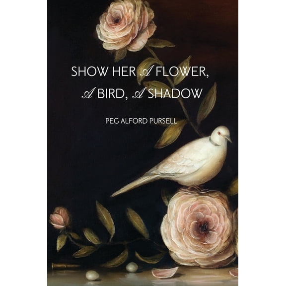 Show Her a Flower, a Bird, a Shadow, (Paperback)
