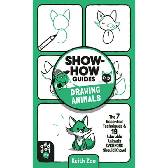 Pre-Owned Show-How Guides: Drawing Animals: The 7 Essential Techniques & 19 Adorable Animals Everyone Should Know! (Paperback) 1250783682 9781250783684