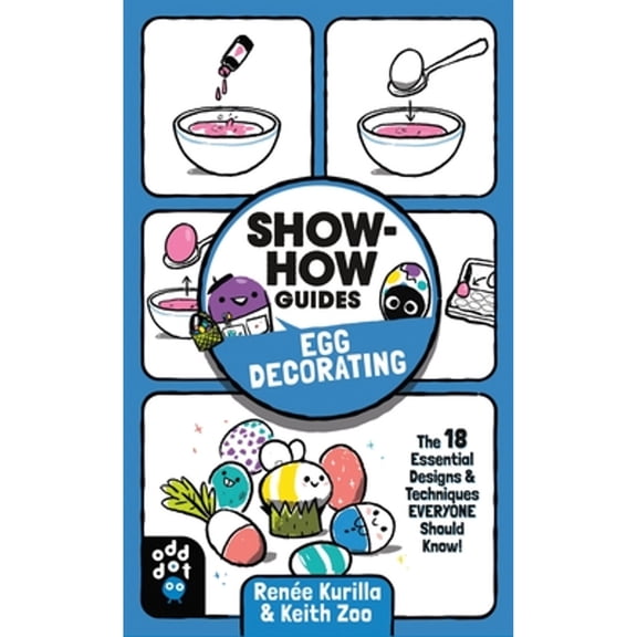 Pre-Owned Show-How Guides: Egg Decorating: The 18 Essential Designs & Techniques Everyone Should Know! (Paperback) 1250784360 9781250784360