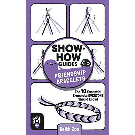 Pre-Owned Show-How Guides: Friendship Bracelets: The 10 Essential Bracelets Everyone Should Know! (Paperback) 1250249961 9781250249968