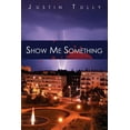 thumbnail image 1 of Show Me Something (Paperback), 1 of 1