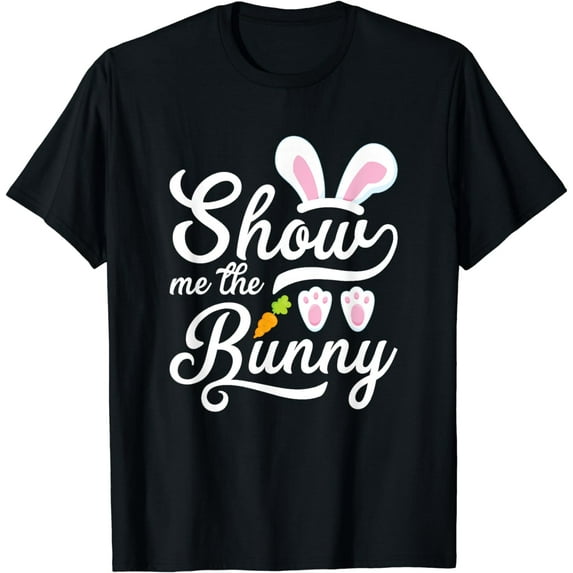 Show Me The Bunny Cute Easter T-Shirt T-Shirt