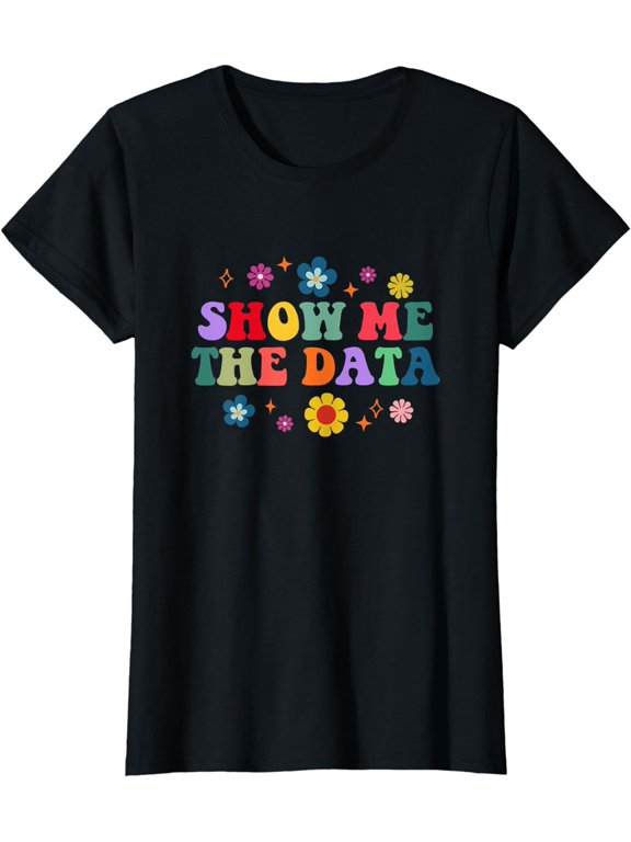Show Me The Data Groovy ABA Applied Behavior Analyst IEP T-Shirt