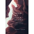 thumbnail image 1 of Pre-Owned Show Me Your Glory : Understanding the Majestic Splendor of God (Hardcover), 1 of 1