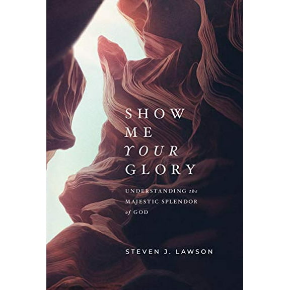 Pre-Owned Show Me Your Glory: Understanding the Majestic Splendor of God (Hardcover) 1642892637 9781642892635