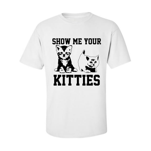 Show Me Your Kitties Adult Short Sleeve T-shirt