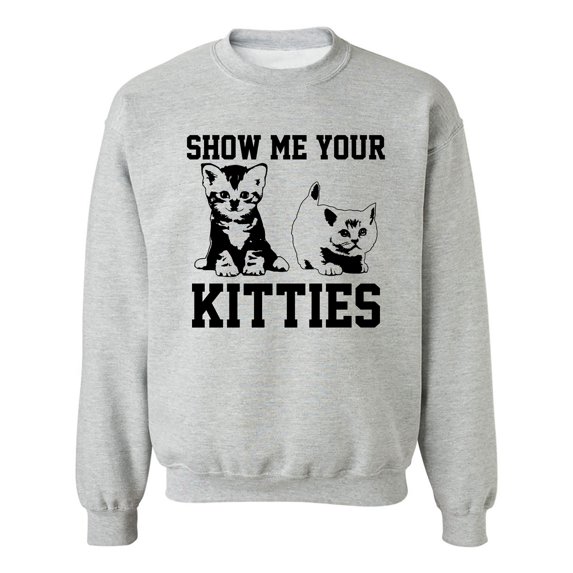 Show Me Your Kitties Crewneck Sweatshirt